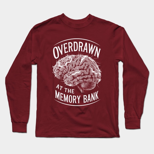 Overdrawn at the memory bank Long Sleeve T-Shirt by Dazed Pig